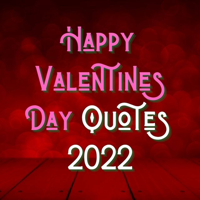 happy valentine's day 2022 quotes