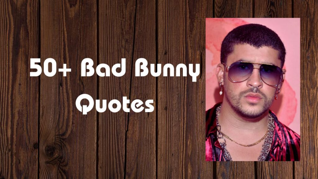 50+ Bad Bunny Quotes