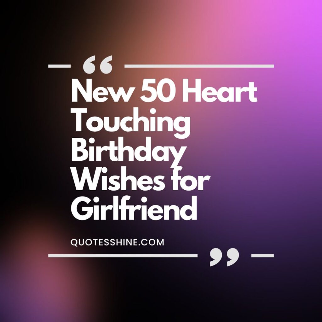 New 50 Heart Touching Birthday Wishes for Girlfriend
